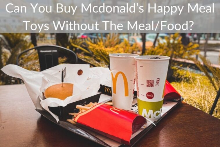 Can you buy mcdonalds toys without the meal?