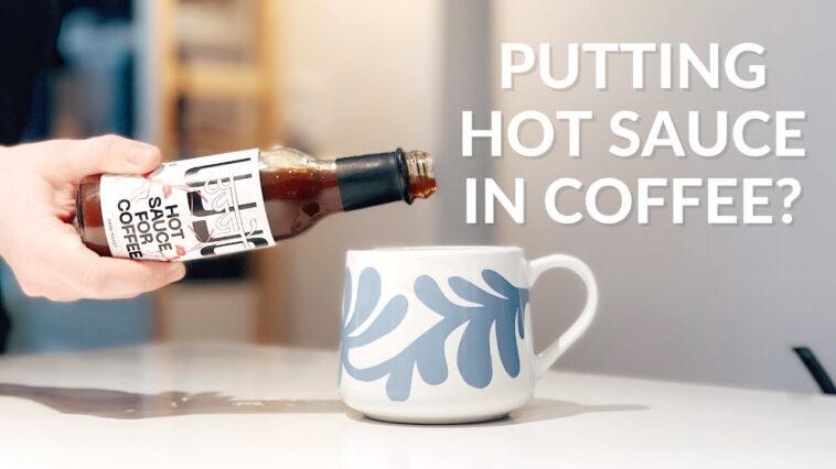 Can you put hot sauce in coffee?