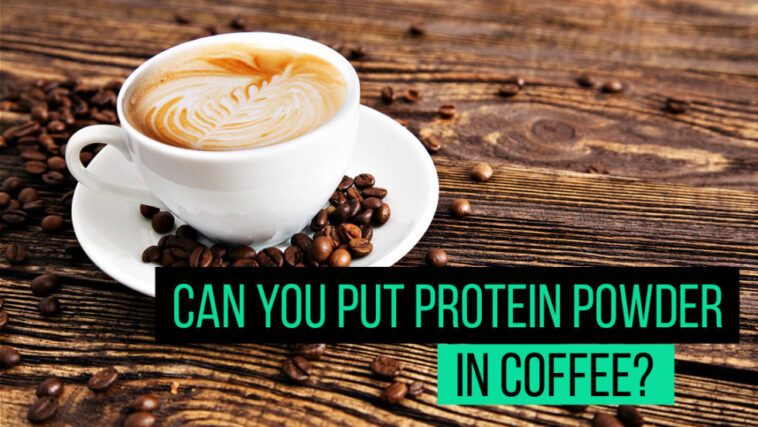 Can you put protein powder in your coffee?