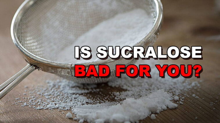 How bad is sucralose for you?