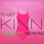 How do I get skinny without working out?