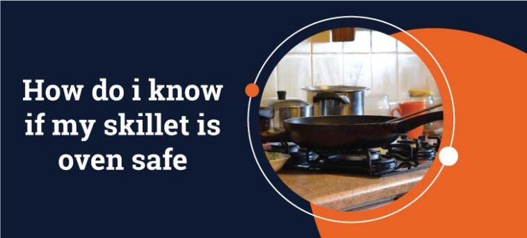How do I know if my skillet is oven safe?