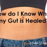 How do I know my gut is healing?