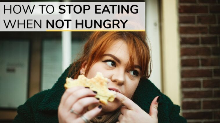 How do I stop eating when Im not hungry?
