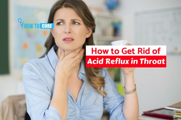 How do you get rid of acid reflux in your throat fast?