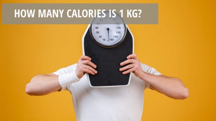 How many calories is 1 kg?