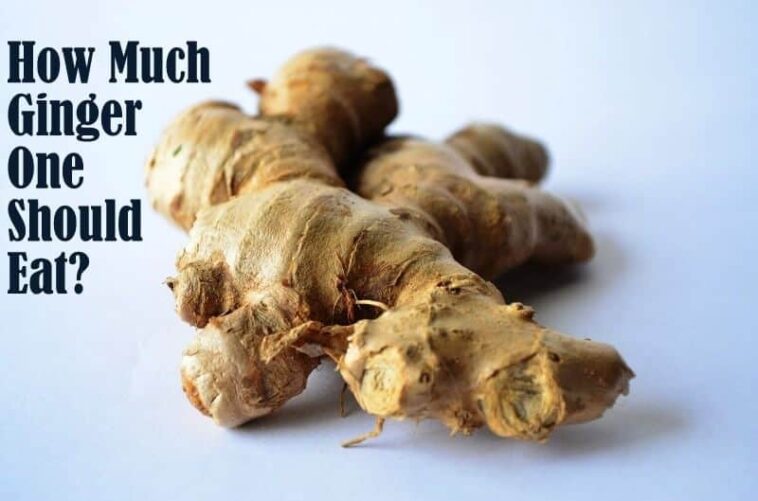 How much raw ginger should I eat a day?