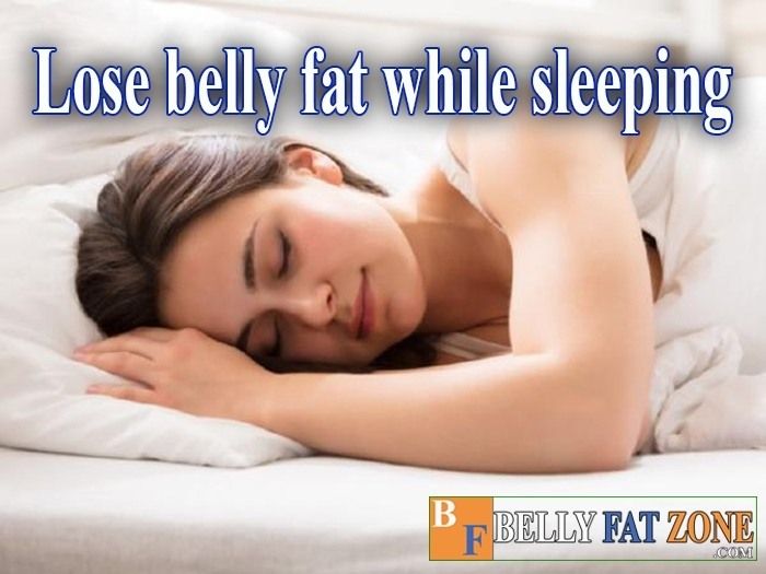 How should I sleep to lose belly fat?