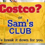 Is Costco or Sams better?