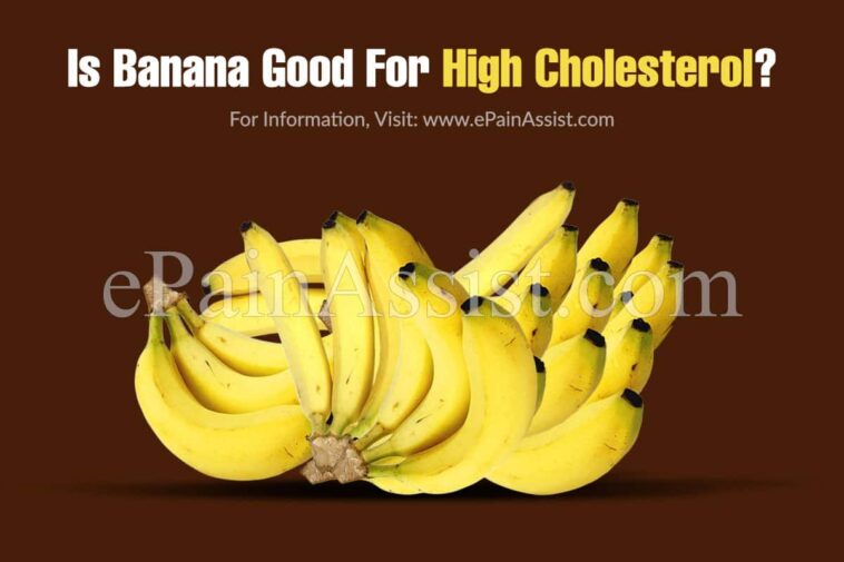 Is banana good for high cholesterol?