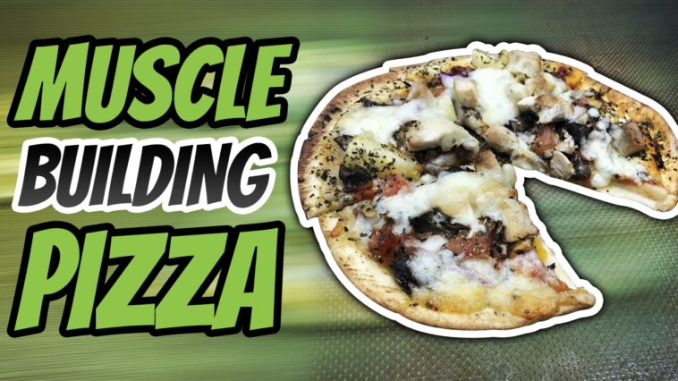 Is it OK to eat pizza when building muscle?