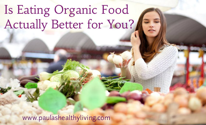 Is organic food really better for you?
