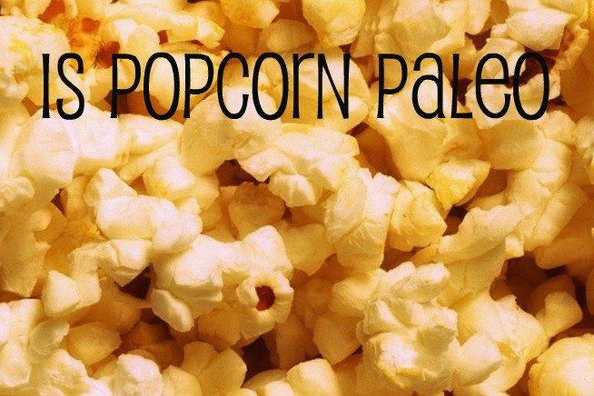 Is popcorn OK on paleo diet?