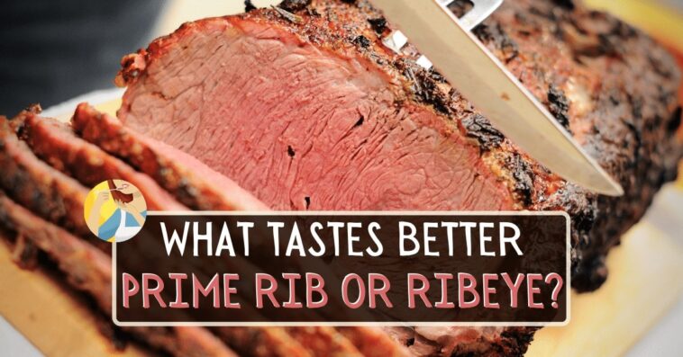 Is prime rib or ribeye better?