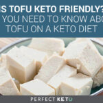 Is tofu keto friendly?