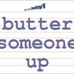 What does butter up the teacher mean?