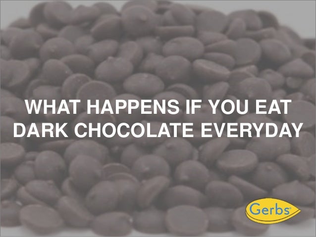 What happens if you eat chocolate everyday?