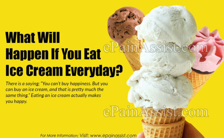 What happens if you eat ice cream everyday?