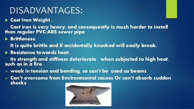 What is the disadvantage of cast iron?