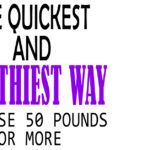 What is the quickest healthiest way to lose 30 pounds?