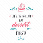 Who said life is too short eat dessert first?