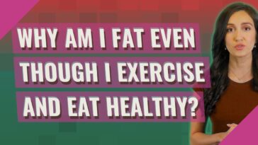 Why am I getting fat even though I exercise?