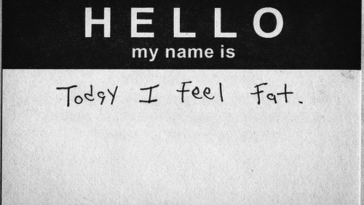 Why do I keep feeling fat?