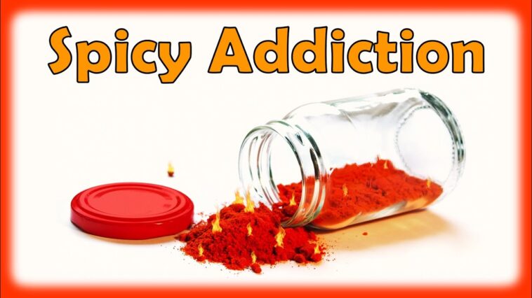 Why is spicy food addictive?
