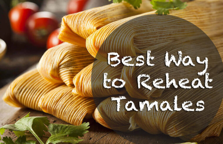 Do you reheat tamales in the husk in the oven?