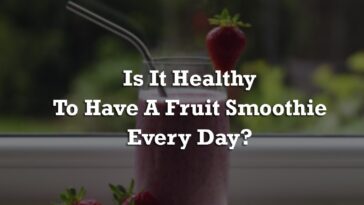 Is it OK to have a smoothie everyday?